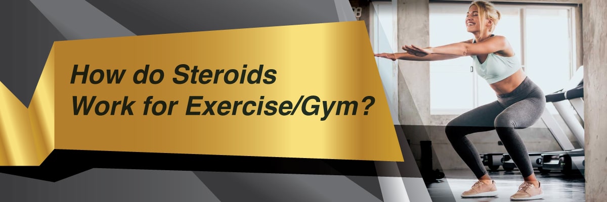 How do Steroids Work for Exercise/Gym