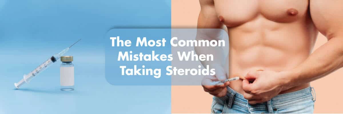 The most common mistakes while taking steroids